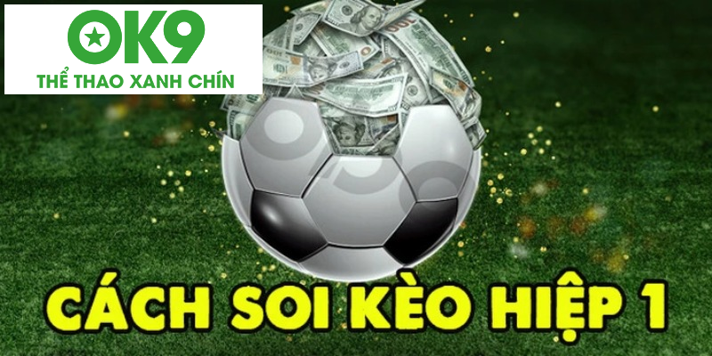 Tham gia soi kèo châu Âu hiệp 1 với 3 cửa cược thú vị Tham gia soi kèo châu Âu hiệp 1 với 3 cửa cược thú vị